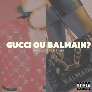 Gucci ou Balmain? (Explicit)