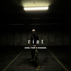 Riot. (feat. Earle Fari & KHAEDA) (Explicit)