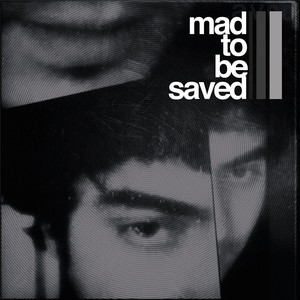 Mad to Be Saved (Explicit)