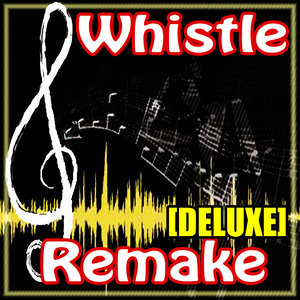 Whistle (Flo Rida Deluxe Remake)