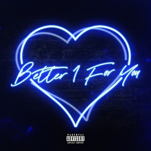 Better 1 For You (Explicit)