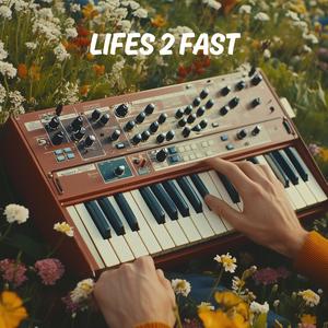 Lifes 2 Fast