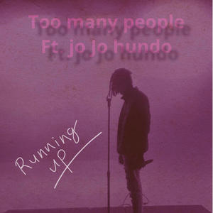 Too many people (feat. Jojo hundo)