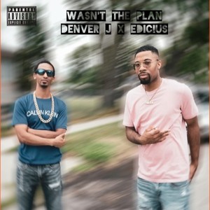 Wasn't the Plan (Explicit)