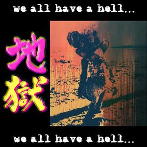 we all have a hell... (Explicit)