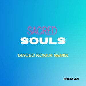 Sacred Souls (Maceo Romja Remix)