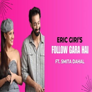 Follow Gara Hai (feat. Smita Dahal)