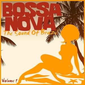 Bossa Nova - The Sound Of Brazil, Volume. 1