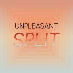 Unpleasant Split
