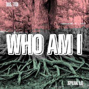 Who Am I(feat. Speak Lo)