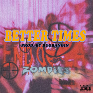 BETTER TIMES (Explicit)