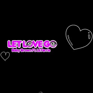 Let Love Go(feat. Lil Farris) (Explicit)