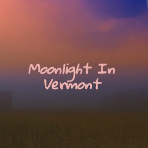 Moonlight in Vermont