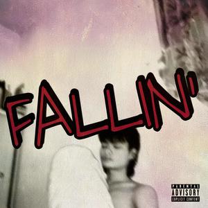 FALLIN' (Explicit)