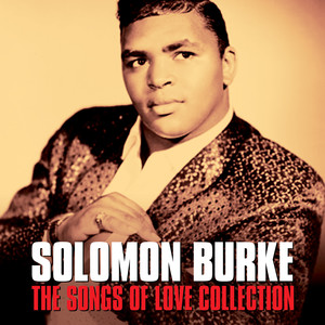 SOLOMAN BURKE - THE SONGS OF LOVE COLLECTION (Digitally Remastered)