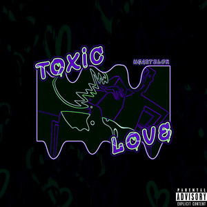 TOXIC LOVE (Explicit)