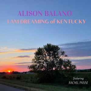 I Am Dreaming of Kentucky (feat. Rachel Panni)