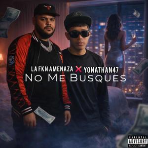 No Me Busques Mas (feat. Yonathan47) (Explicit)