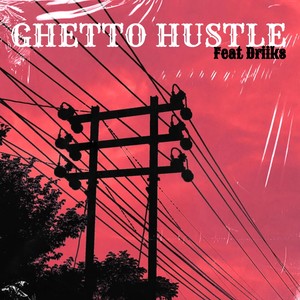 Ghetto Hustle (feat. Driiks) [Explicit]