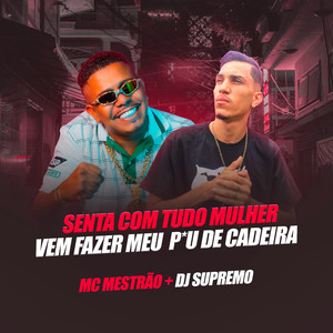 Vem Fazer Meu Pau de Cadeira (Explicit)