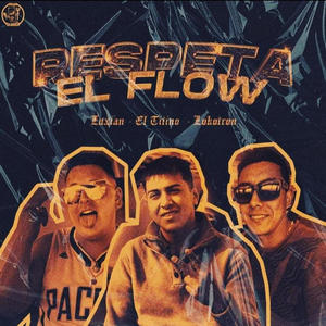 RESPETA EL FLOW (feat. Titino, Luxian & Hugoneutron El Lokotron) [Prod.L432 Y AXLBOORE Remix]