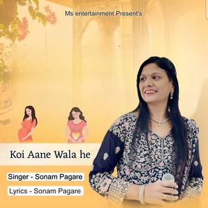 Koi Aane Wala He (feat. Sonam Pagare)