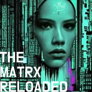 THE MATRX RELOADED (Explicit)