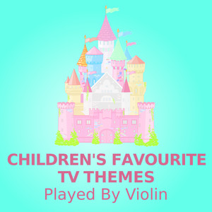 Children's Favourite TV Themes (Played By Violin)