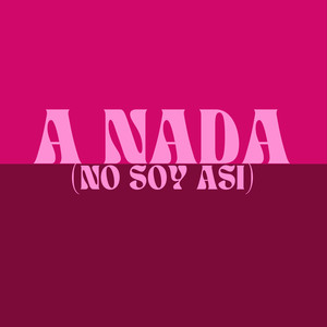 A Nada (No Soy Así)