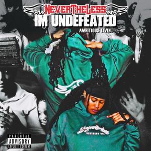 NevertheLess I'm Undefeated (Explicit)