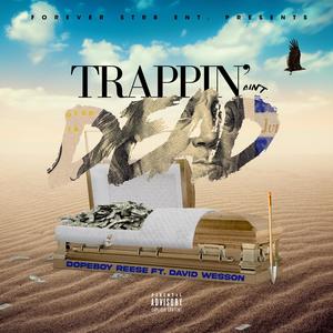 Trappin' Ain't Dead (feat. David Wesson) (Explicit)