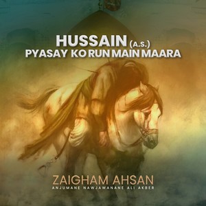 Hussain (A.S.) Pyasay Ko Run Main Maara