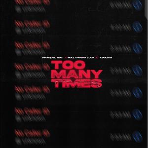 Too Many Times (feat. Hollywood Luck & KoolKM)