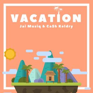 Vacation(feat. Cash Keldry) (Explicit)