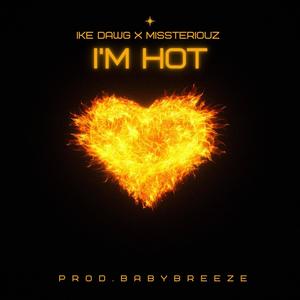 I'm Hot (feat. Missteriouz) (Explicit)