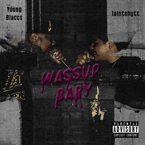 Wassup Baby (feat. Young blaccs) (Explicit)