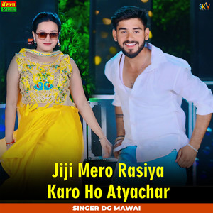 Jiji Mero Rasiya Karo Ho Atyachar