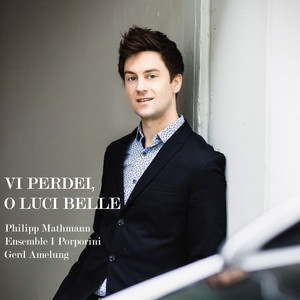 Cantata - Vi Perdei, O Luci Belle; Aria „Si, Si, Si, Care Pupille “