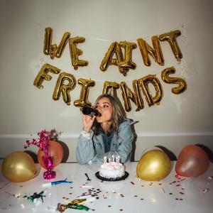 We Ain't Friends (Explicit)