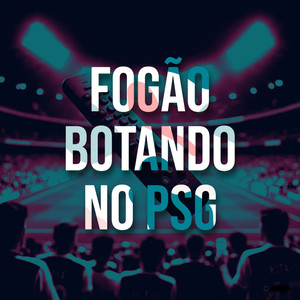 Fogão botando no PSG (Explicit)