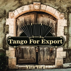 Tangos For Export / Yira Yira