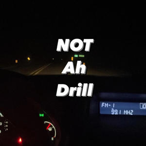 Not Ah Drill (Explicit)