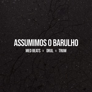 Assumimos o Barulho