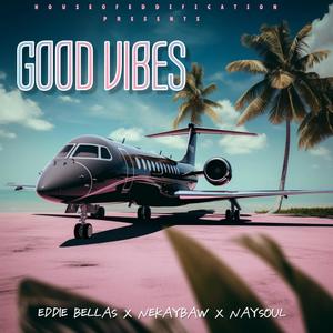 Good Vibes (feat. Nekaybaw & NaySoul)