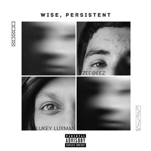 Wise Persistent (feat. Zee@Eez) (Explicit)