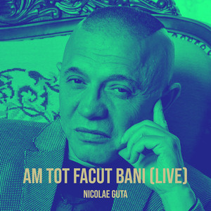 Am Tot Facut Bani (Live)