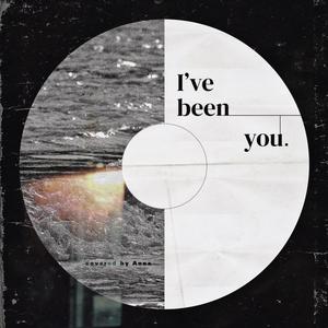 I've been you (feat. Anna J)