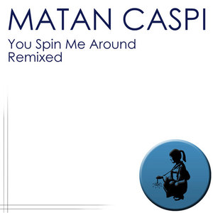 You Spin Me Around - Remixed