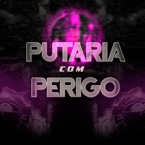 Putaria Com Perigo (Explicit)