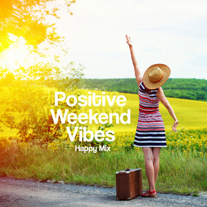 Positive Weekend Vibes: Happy Mix